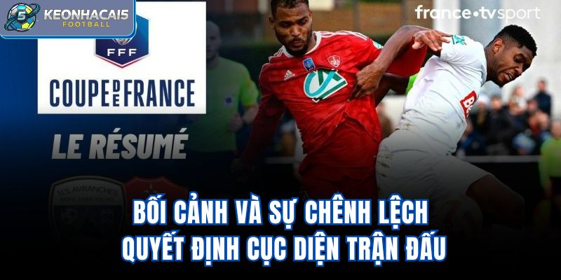 Bối cảnh và sự chênh lệch quyết định cục diện trận đấu