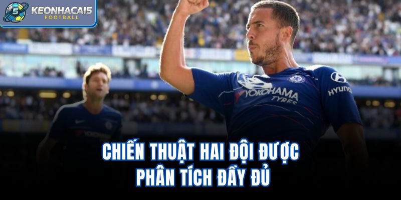 Chiến thuật hai đội được phân tích đầy đủ