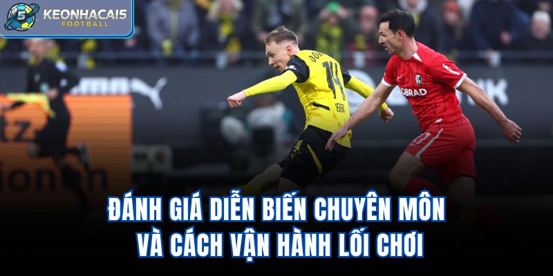 Đánh giá diễn biến chuyên môn và cách vận hành lối chơi