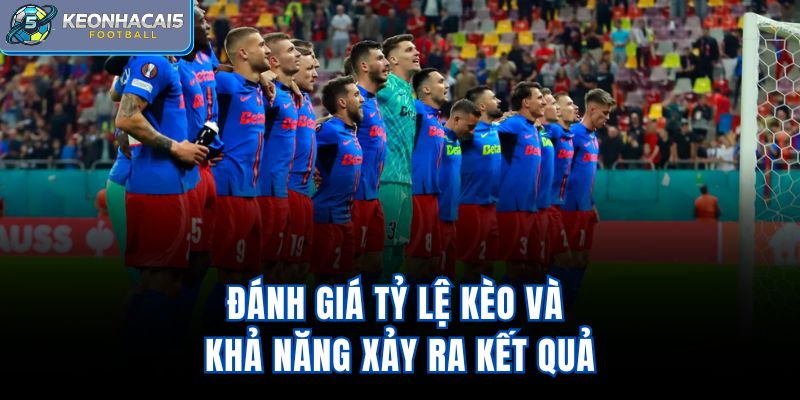 Đánh giá tỷ lệ kèo và khả năng xảy ra kết quả