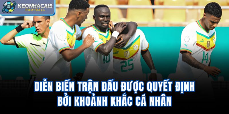 Diễn biến trận đấu được quyết định bởi khoảnh khắc cá nhân 