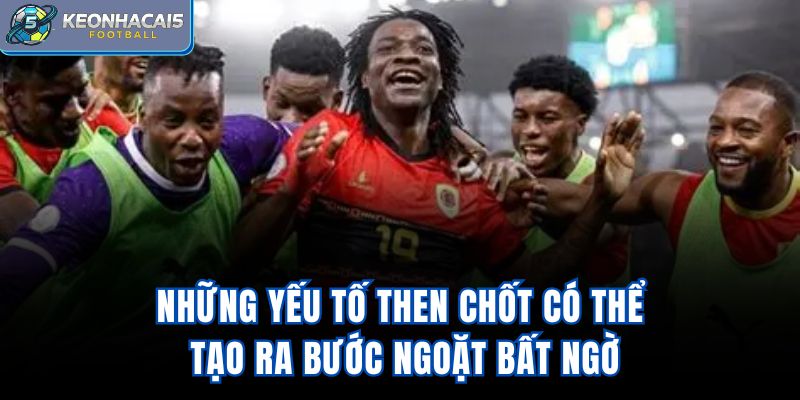 Những yếu tố then chốt có thể tạo ra bước ngoặt bất ngờ