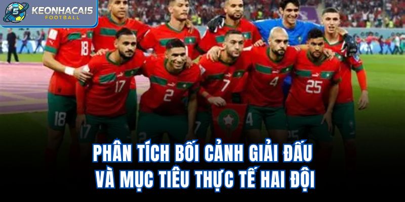 Phân tích bối cảnh giải đấu và mục tiêu thực tế hai đội