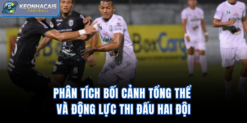 Phân tích bối cảnh tổng thể và động lực thi đấu hai đội