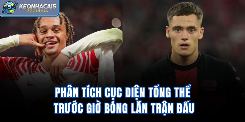 Phân tích cục diện tổng thể trước giờ bóng lăn trận đấu