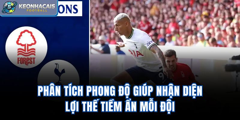 Phân tích phong độ giúp nhận diện lợi thế tiềm ẩn mỗi đội