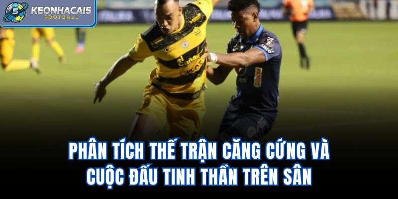 Phân tích thế trận căng cứng và cuộc đấu tinh thần trên sân