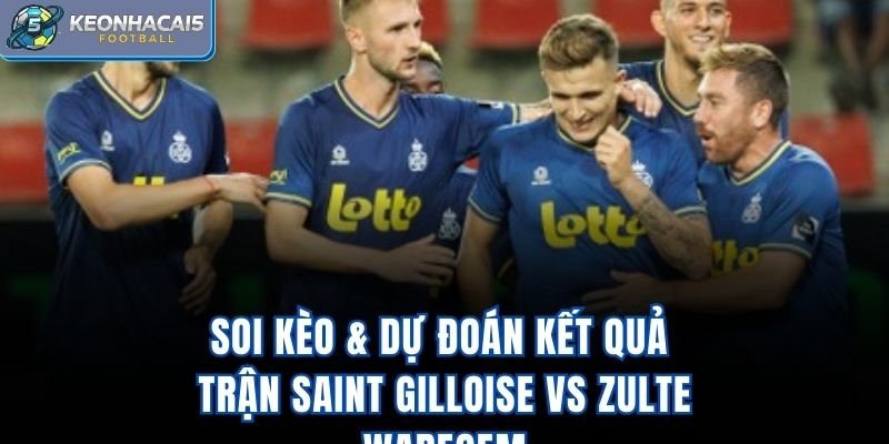 Soi kèo & dự đoán kết quả trận Saint Gilloise Vs Zulte Waregem