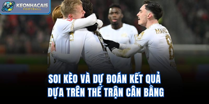 Soi kèo và dự đoán kết quả dựa trên thế trận cân bằng